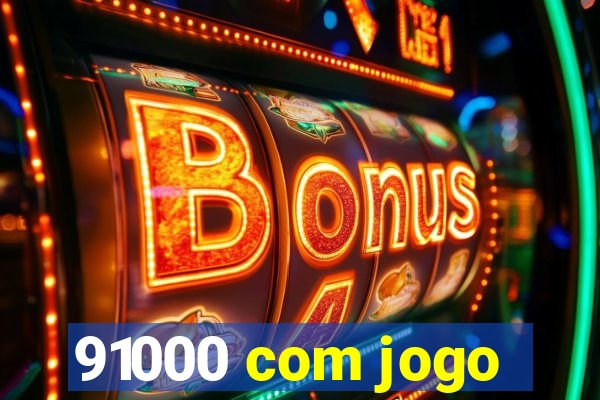 91000 com jogo